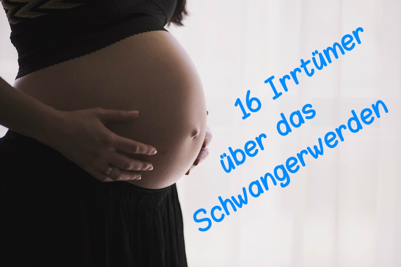 16 Irrtümer über das Schwangerwerden